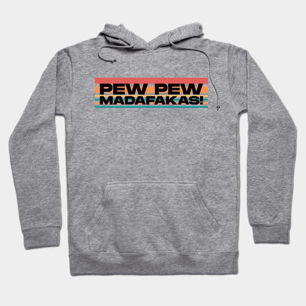 Pew Pew Madafakas Hoodie by BloodLine